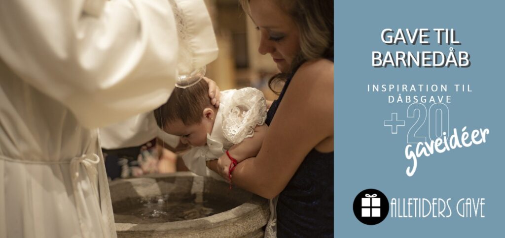 Gaveidéer til dåbsgave - Gave til barnedåb - Alletiders Gave